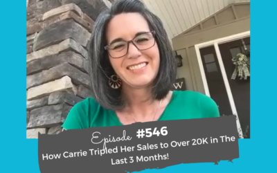 How Carrie Tripled Her Sales to Over 20K in The Last 3 Months! #546