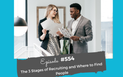The 3 Stages of Recruiting and Where to Find People #554