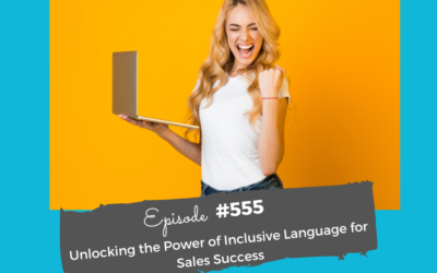 Unlocking the Power of Inclusive Language for Sales Success #555