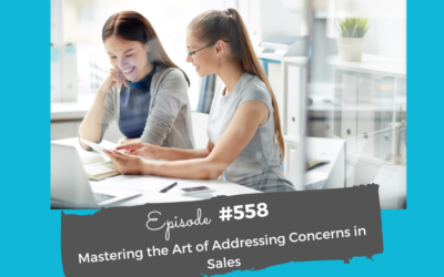 Mastering the Art of Addressing Concerns in Sales #558