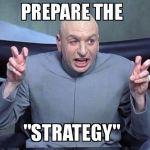 Meme that says "prepare the strategy"