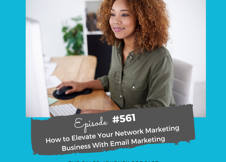 How to Elevate Your Network Marketing Business With Email Marketing #561