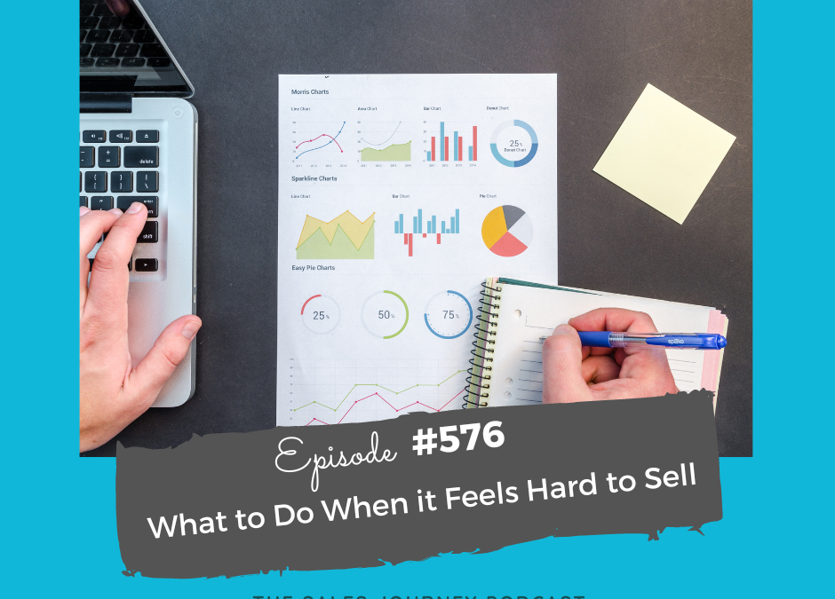 What to Do When it Feels Hard to Sell #576