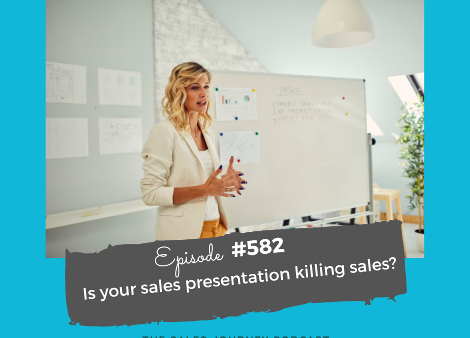 Is your sales presentation killing sales? #582