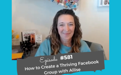 How to Create a Thriving Facebook Group with Allise #581