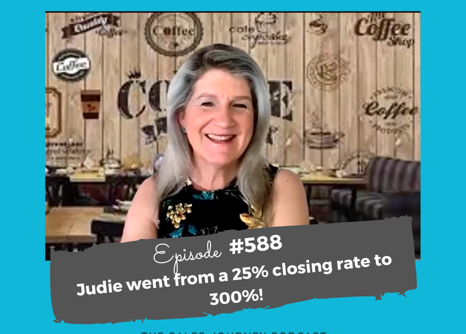 Judie went from a 25% closing rate to 300%! #588