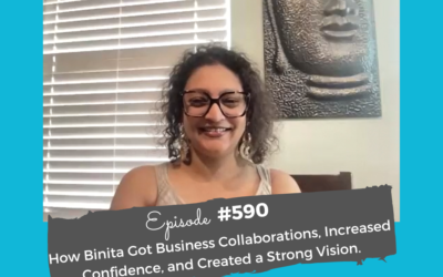 How Binita Got Business Collaborations, Increased Confidence, and Created a Strong Vision. #590