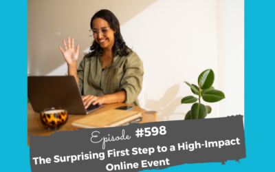 The Surprising First Step to a High-Impact Online Event #598