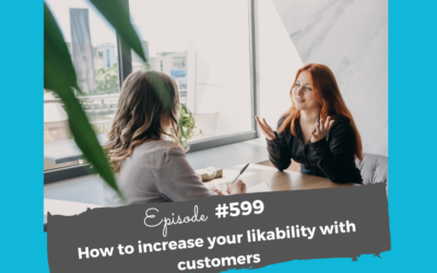How to Increase Your Likeability With Customers #599