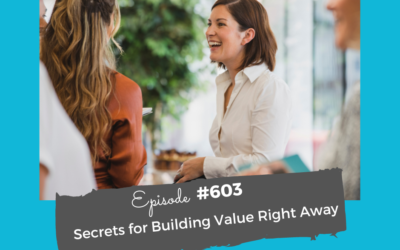 Secrets for Building Value Right Away #603